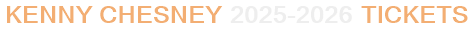 Kenny Chesney 2025-2026 Tickets